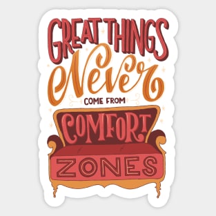 Great Things Never Come From Comfort Zones Sticker